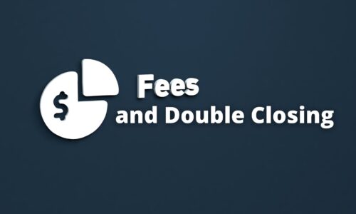 Understanding Fees in Double Closings: A Comprehensive Guide